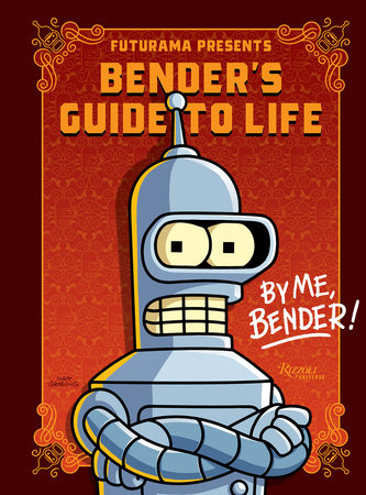 Bender's Guide to Life Book Universal DIstribution    | Red Claw Gaming